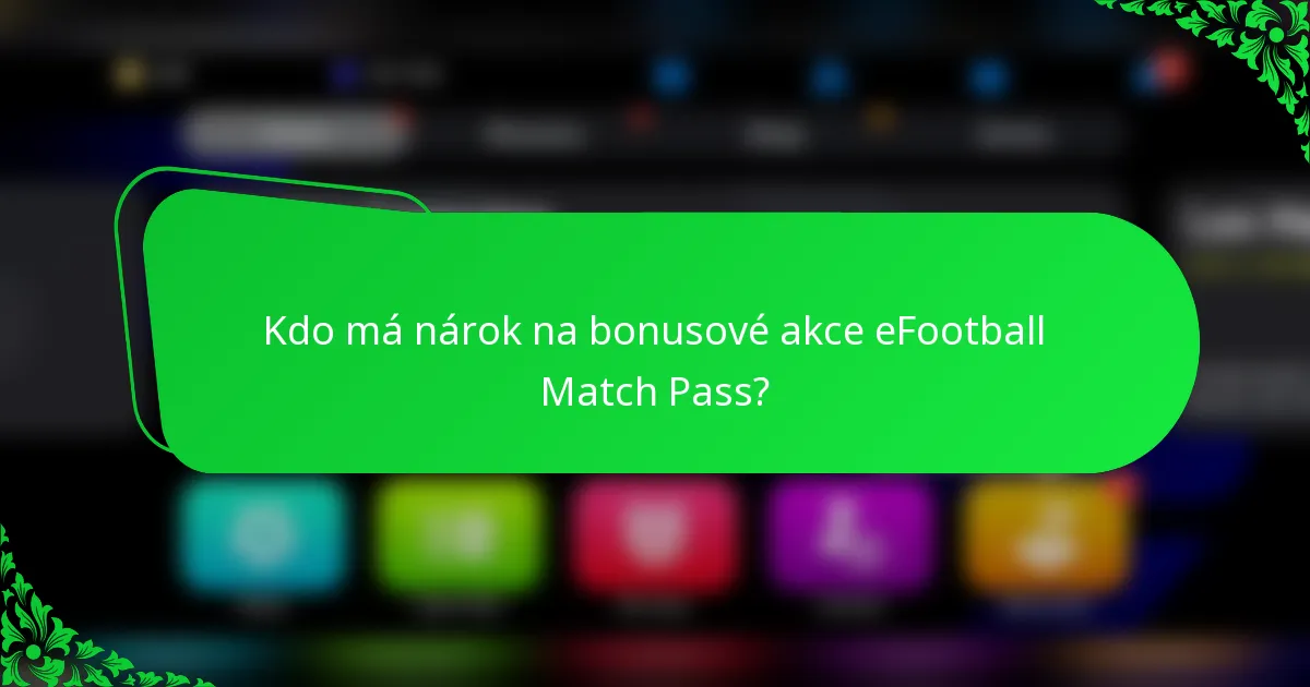 Kdo má nárok na bonusové akce eFootball Match Pass?