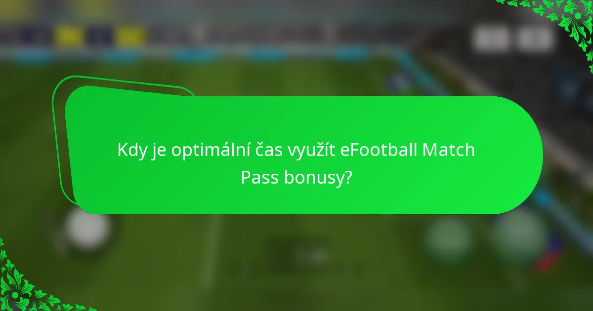 Kdy je optimální čas využít eFootball Match Pass bonusy?