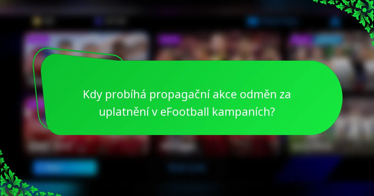 Kdy probíhá propagační akce odměn za uplatnění v eFootball kampaních?