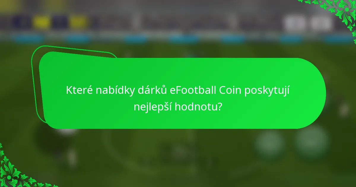 Které nabídky dárků eFootball Coin poskytují nejlepší hodnotu?